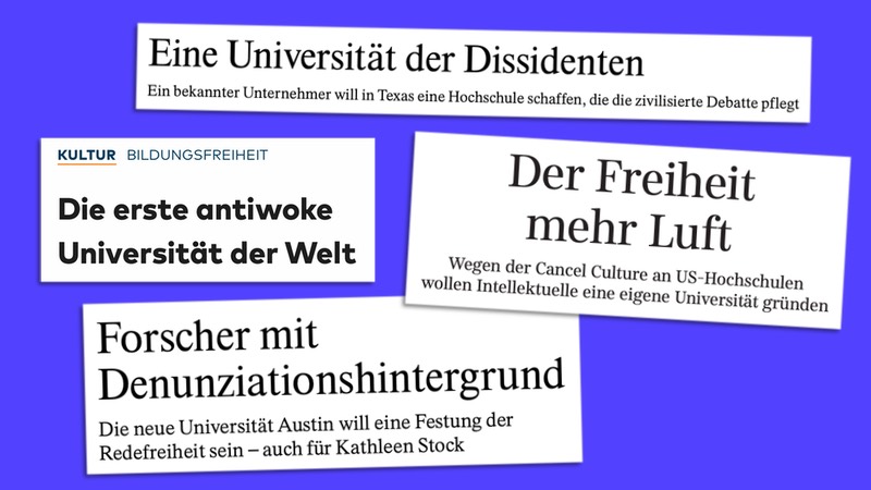 Ausrisse von Zeitungsüberschriften: "Der Freiheit mehr Luft", "Die erste antiwoke Universität der Welt", "eine Universität der Dissidenten"