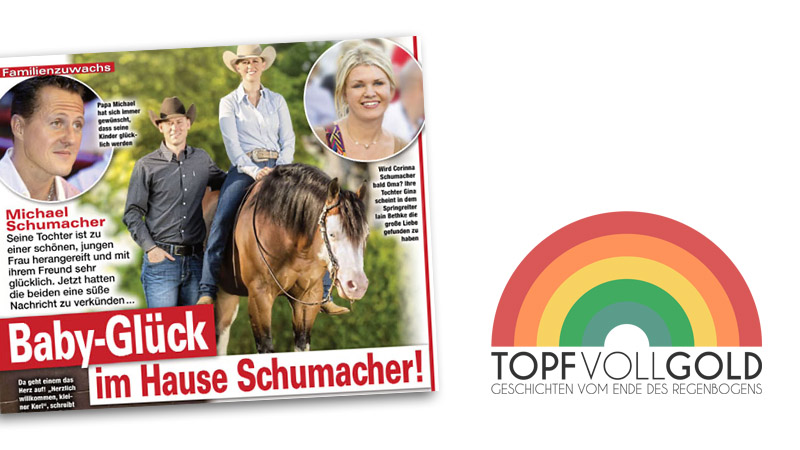 Schlagzeile einer Klatschzeitschrift: "Baby-Glück im Hause Schumacher!", dazu ein Foto von Michael Schumacher, ein Foto von Corinna Schumacher und ein Foto von Tochter Gina Schumacher, die auf einem Pferd sitzt, neben ihr steht ihr Freund