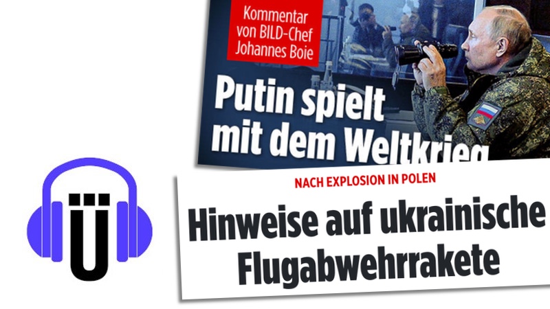 "Bild"-Schlagzeilen "Putin spielt mit dem Weltkrieg" und "Hinweise auf ukrainische Flugabwehrrakete"