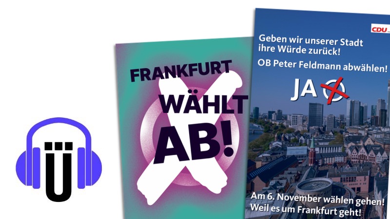 Podcastlogo mit 2 Anzeigen: „Frankfurt wählt ab“ und „Geben wir unserer Stadt ihre Würde zurück!"