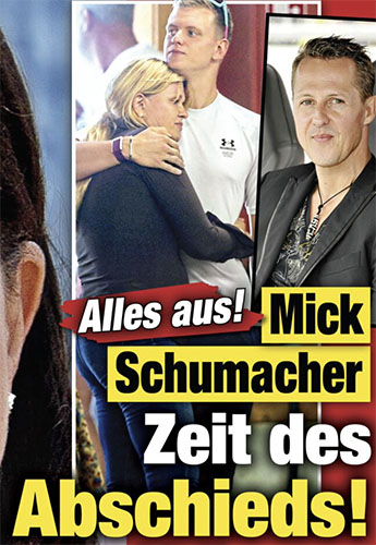 Alles aus! – Mick Schumacher – Zeit des Abschieds! [dazu ein Foto von Michael Schumacher sowie ein Foto, auf dem Corinna Schumacher ihren Sohn Mick umarmt]