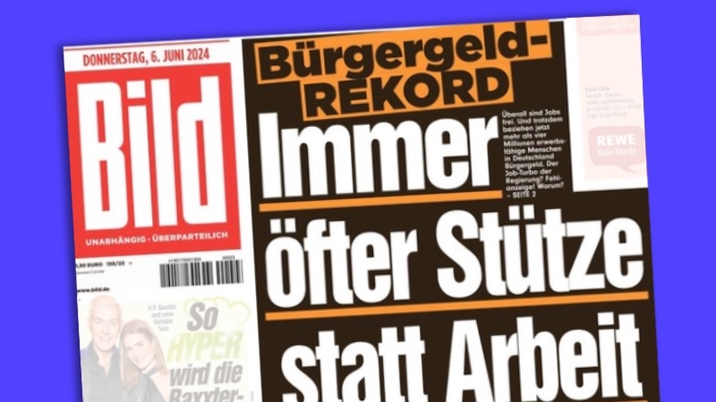 "Bild"-Titel am 6. Juni: "Bürgergeld-Rekord - Immer öfter Stütze statt Arbeit"