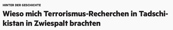 Wieso mich Terrorismus-Recherchen in Tadschikistan in Zwiespalt brachten