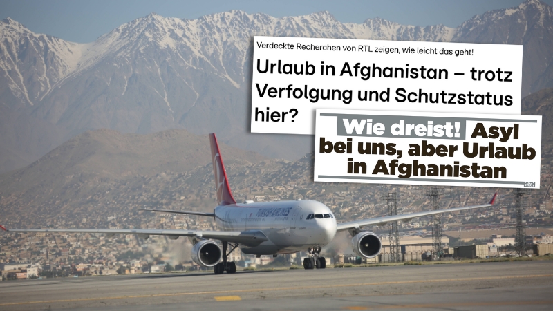 Flugzeug landet in Kabul. Daneben: Screenshots von Schlagzeilen bei RTL und Bild: Wie dreist! Asyl bei uns, aber Urlaub in Afghanistan!