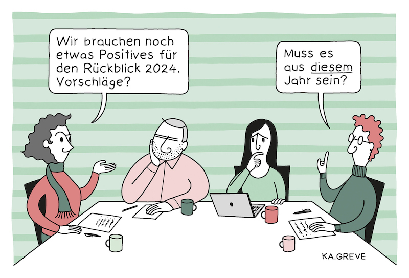 Ein Cartoon. Szene einer Redaktionskonferenz. Die Chefredakteurin sagt: Wir brauchen noch etwas positives für den Jahresrückblick. Vorschläge? Redakteur antwortet: Muss es aus diesem Jahr sein?