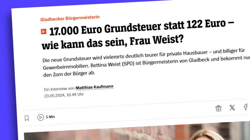 "Spiegel"-Artikel: "17.000 Euro Grundsteuer statt 122 Euro - wie kann das sein, Frau Weist?"