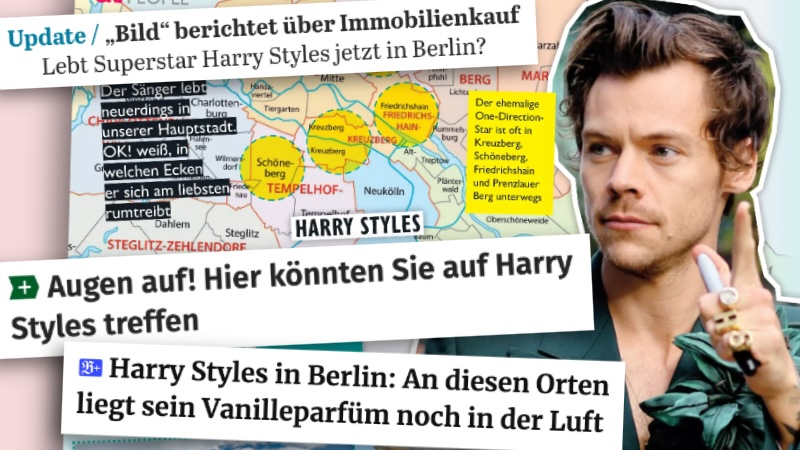 Schlagzeilen über Harry Styles in Berlin, etwa: "Augen auf! Hier könnten Sie auf Harry Styles treffen".