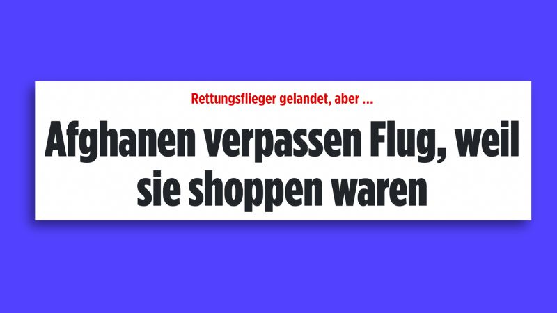 „Bild“-Schlagzeile: „Rettungsflieger gelandet, aber... – Afghanen verpassen Flug, weil sie shoppen waren“. (Falschmeldung)