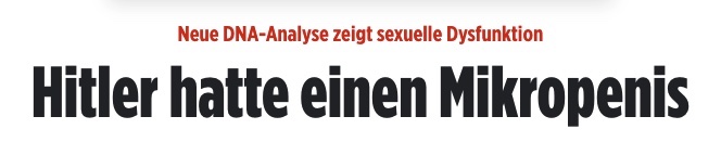 Bild-Schlagzeile: Hitler hatte einen Mikropenis