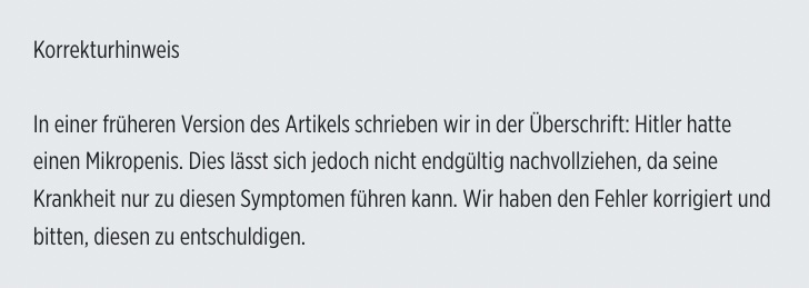 Bild-Korrekturhinweis: In einer früheren Version des Artikels schrieben wir in der Überschrift: Hitler hatte einen Mikropenis. Dies lässt sich jedoch nicht endgültig nachvollziehen, da seine Krankheit nur zu diesen Symptomen führen kann. Wir haben den Fehler korrigiert und bitten, diesen zu entschuldigen.