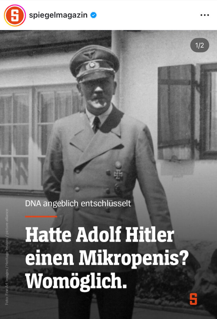 Instapost des "Spiegel": "DNA angeblich entschlüsselt: Hatte Adolf Hitler einen Mikropenis? Womöglich.