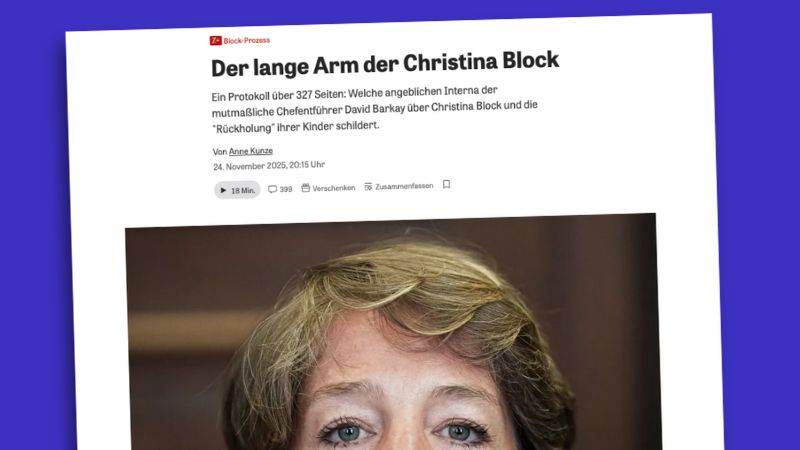 Screenshot eines Artikels der „Zeit“. Überschrift: „Der lange Arm der Christina Block“, Vorspann: Ein Protokoll über 327 Seiten: Welche angeblichen Interna der mutmaßliche Chefentführer David Barkay über Christina Block und die ,Rückholung‘ ihrer Kinder schildert".