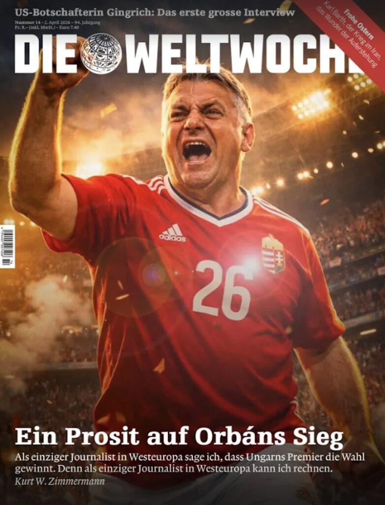 Titelseite Nr. 14/2026 der Schweizer „Weltwoche“ mit Viktor Orbán in einem Fußballtrikot, der jubelnd die rechte Faust reckt. Dazu die Schlagzeile: „Ein Prosit auf Orbáns Sieg“.