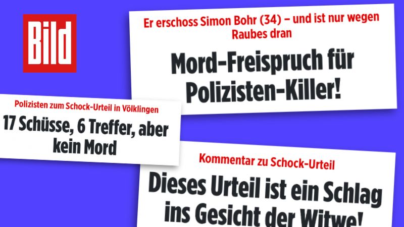 Verschiedene „Bild“-Schlagzeilen zum dort so genannten „Schock-Urteil“: „Mord-Freispruch für Polizisten-Killer!“; „17 Schüsse, 6 Treffer, aber kein Mord“; „Dieses Urteil ist ein Schlag ins Gesicht der Witwe!“.
