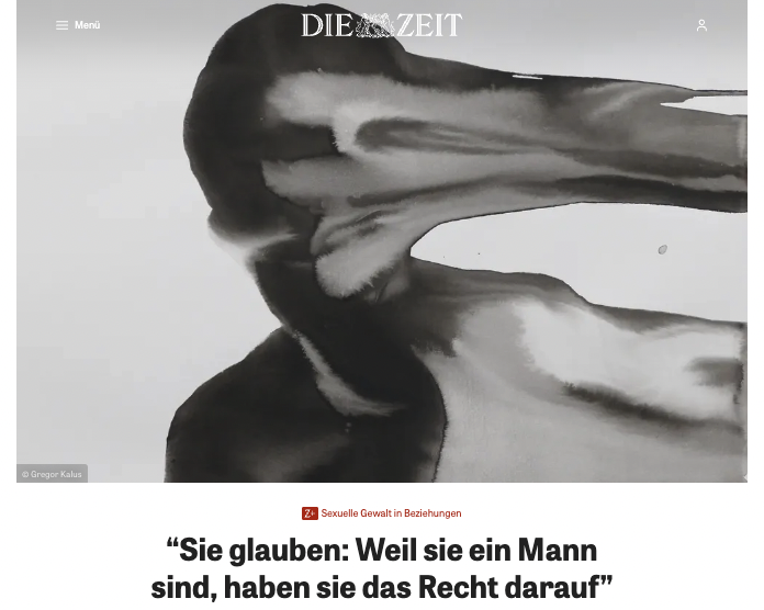 Zeit-Grafik in Schwarz-Weiß über der Überschrift: "Sexuelle Gewalt in Beziehungen: 'Sie glauben: Weil sie ein Mann sind, haben sie das Recht darauf'"