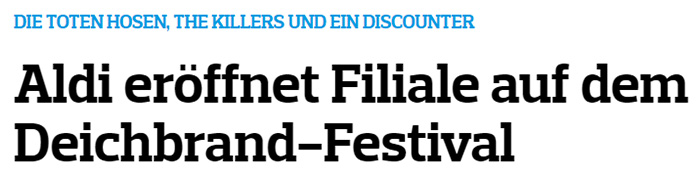 DIE TOTEN HOSEN, THE KILLERS UND EIN DISCOUNTER - Aldi eröffnet Filiale auf dem Deichbrand-Festival