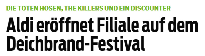 DIE TOTEN HOSEN, THE KILLERS UND EIN DISCOUNTER - Aldi eröffnet Filiale auf dem Deichbrand-Festival