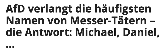 AfD verlangt die häufigsten Namen von Messer-Tätern - die Antwort: Michael, Daniel, ...