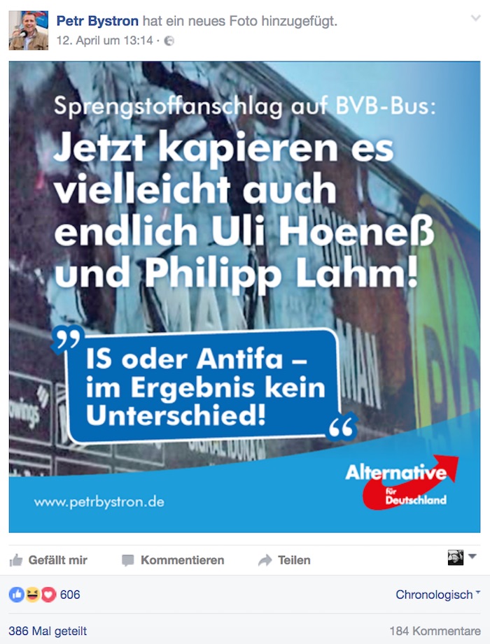 Facebook-Post von Petr Bystron (AfD) zum Axnhlag auf den Mannschaftsbus des BVB. Text: "Sprengstoffanschlag auf BVB-Bus: Jetzt kapieren es vielleicht auch endlich Uli Hoeneß und Philipp Lahm! 'IS oder Antifa – im Ergebnis kein Unterschied!'"