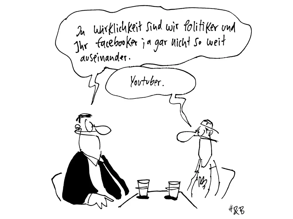 „In Wirklichkeit sind wir Politiker und ihr Facebooker ja gar nicht so weit auseinander.“ - „Youtuber.“
